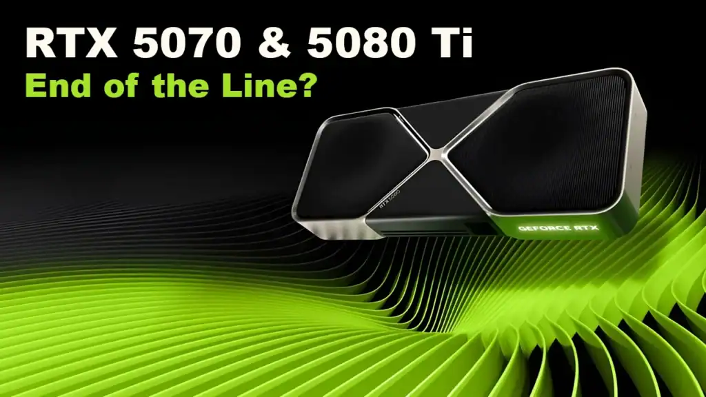 Nvidia GeForce RTX 5070 Ti and 5080 retirement rumors graphics card